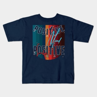 Positive mind positive life Kids T-Shirt